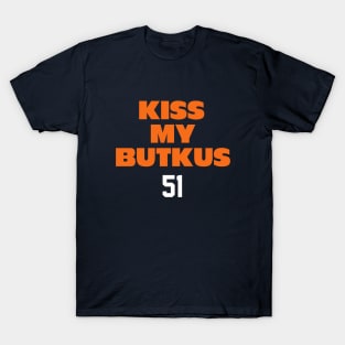 Kiss My Butkus 51 T-Shirt